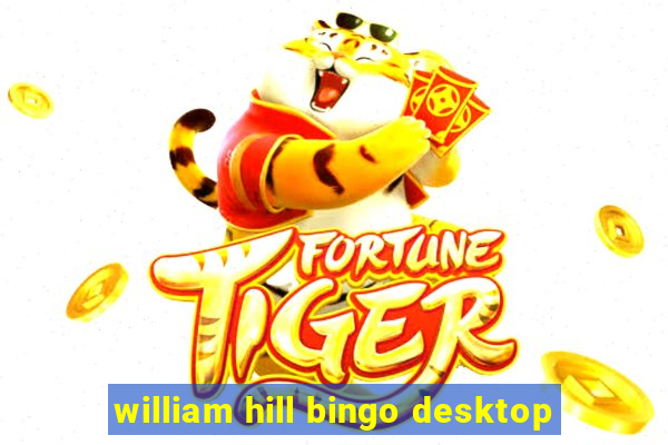 william hill bingo desktop