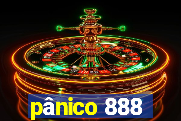 pânico 888