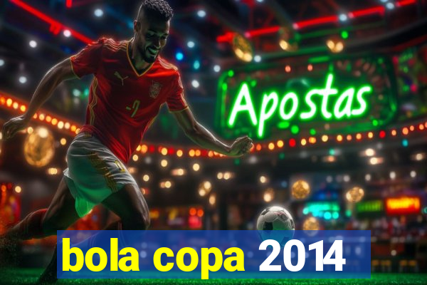 bola copa 2014