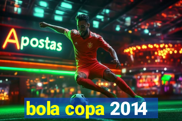 bola copa 2014