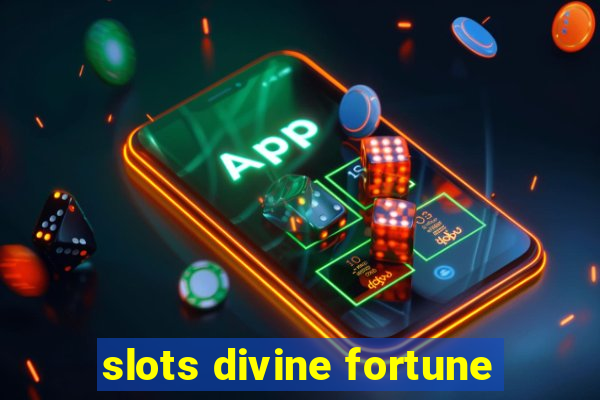 slots divine fortune