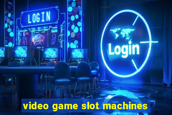 video game slot machines