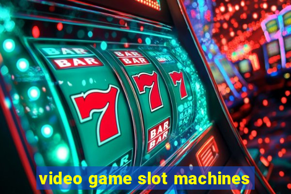 video game slot machines