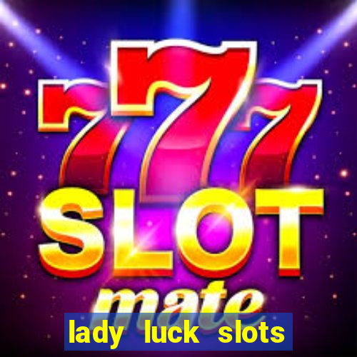 lady luck slots 777 online