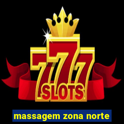 massagem zona norte