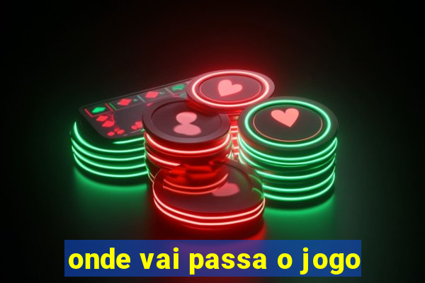 onde vai passa o jogo