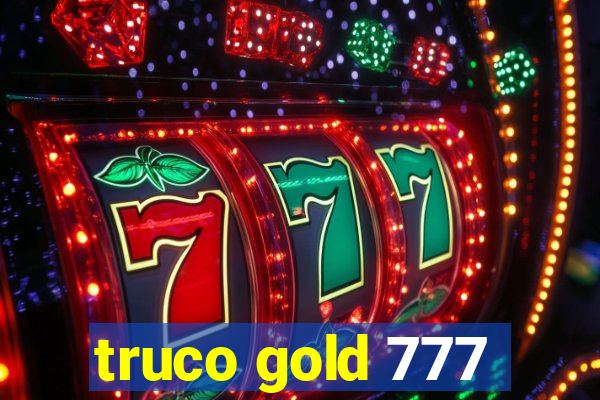 truco gold 777