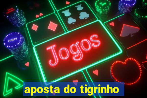 aposta do tigrinho