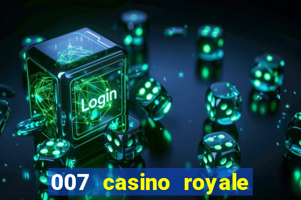 007 casino royale hd7 dublado