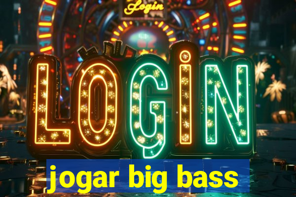 jogar big bass