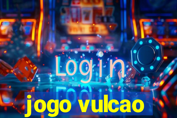 jogo vulcao