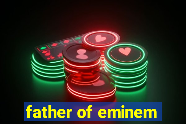 father of eminem