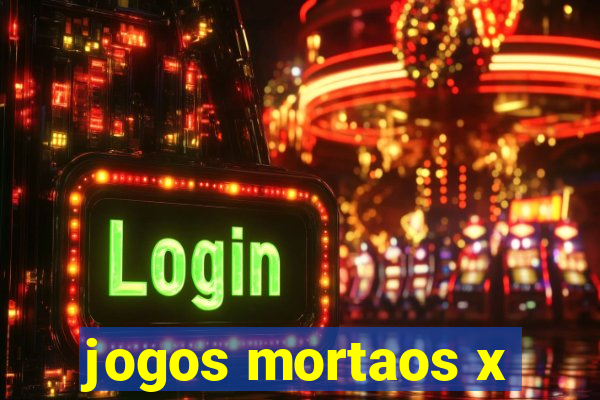 jogos mortaos x