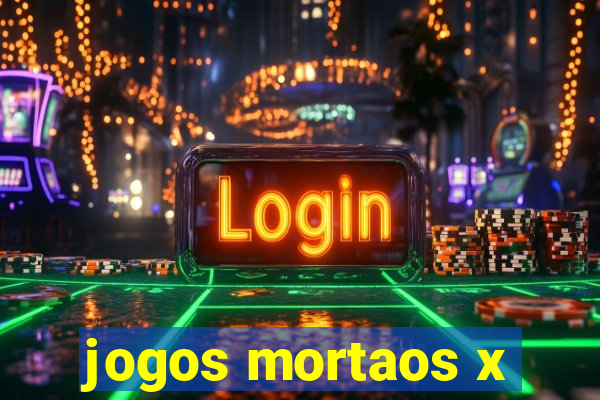 jogos mortaos x