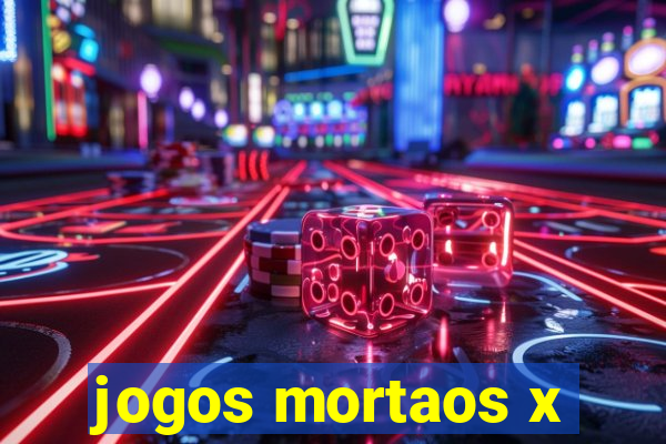 jogos mortaos x