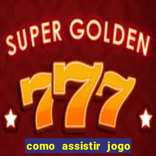 como assistir jogo do athletico pr