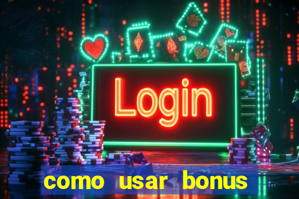 como usar bonus estrela bet