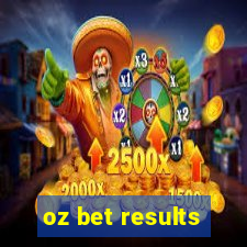 oz bet results