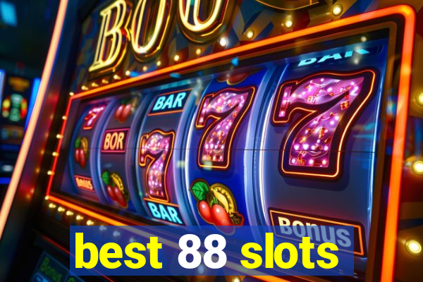 best 88 slots