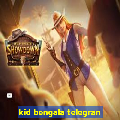 kid bengala telegran