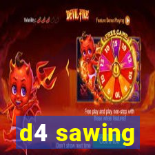 d4 sawing