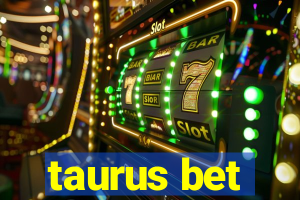 taurus bet