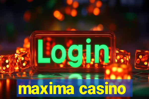 maxima casino