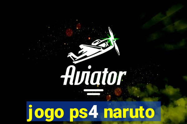 jogo ps4 naruto