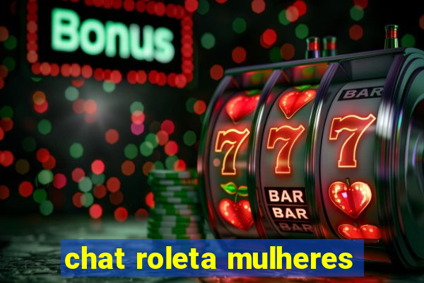 chat roleta mulheres