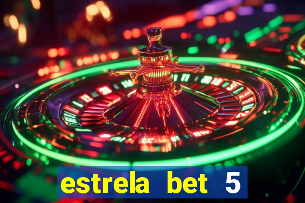 estrela bet 5 reais de bonus