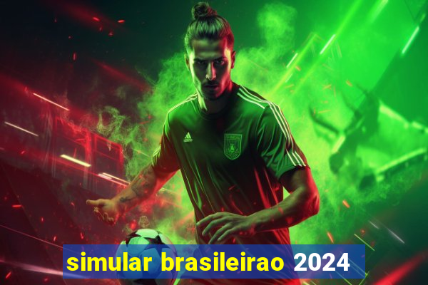 simular brasileirao 2024