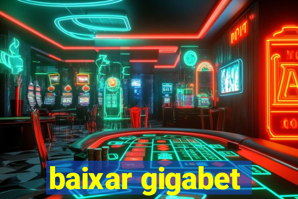 baixar gigabet