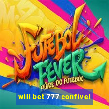 will bet 777 confivel