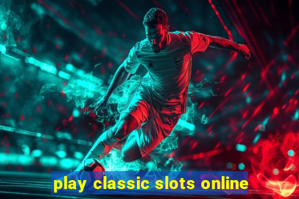 play classic slots online