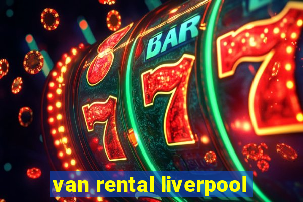 van rental liverpool