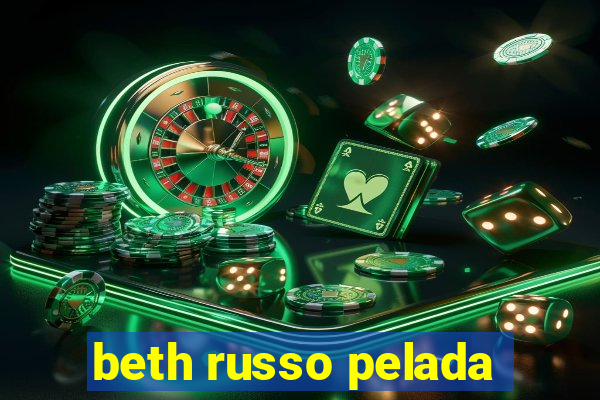 beth russo pelada