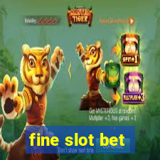 fine slot bet