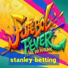 stanley betting