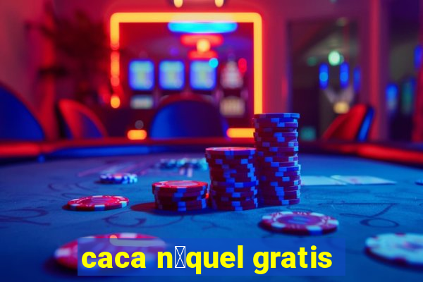 caca n铆quel gratis