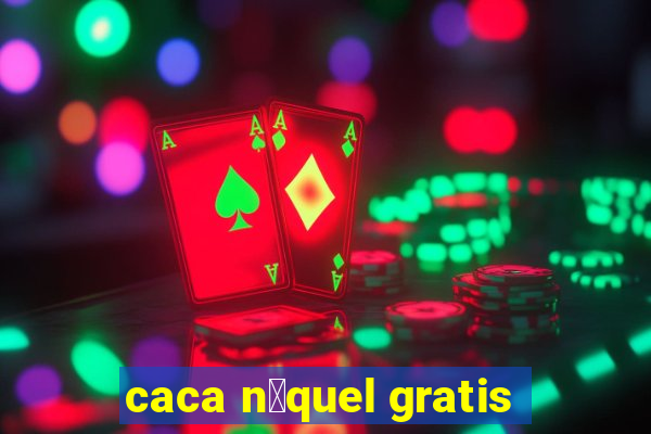 caca n铆quel gratis