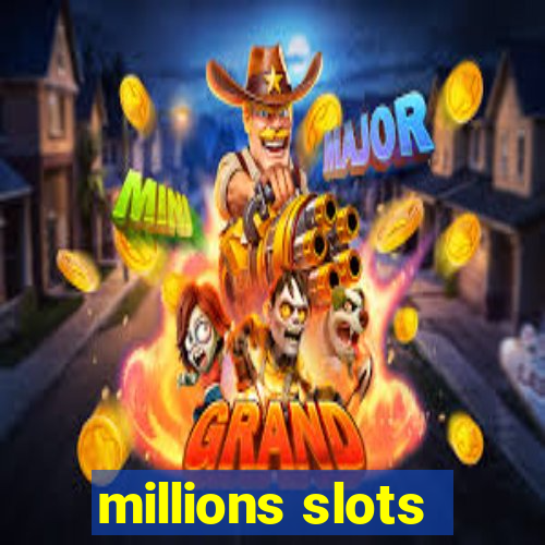 millions slots