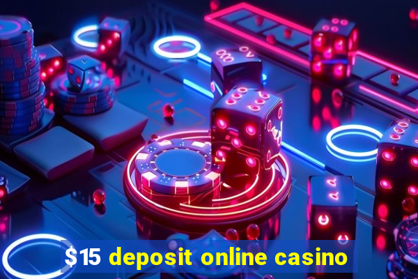 $15 deposit online casino