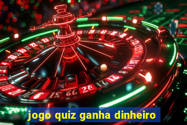 jogo quiz ganha dinheiro