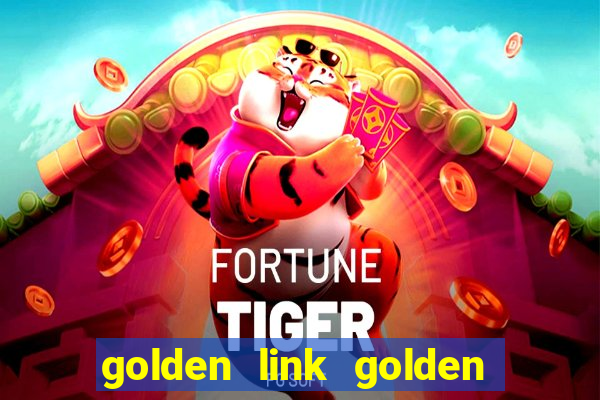 golden link golden sizzling hot slot