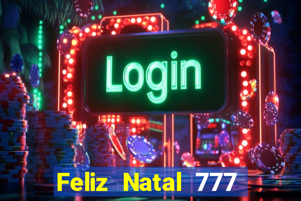 Feliz Natal 777 plataforma login