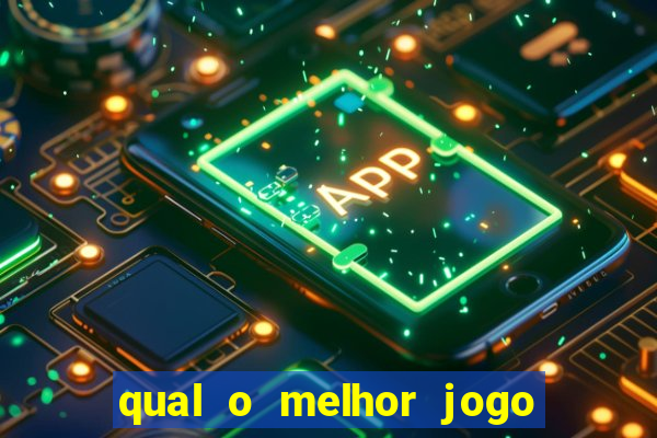 qual o melhor jogo para jogar