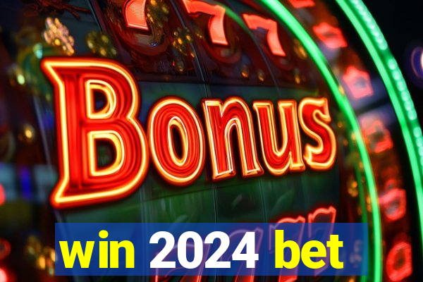 win 2024 bet