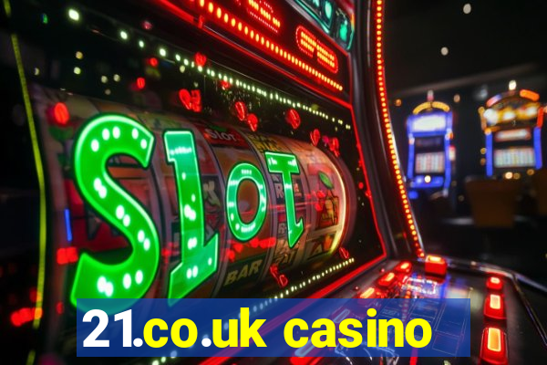 21.co.uk casino