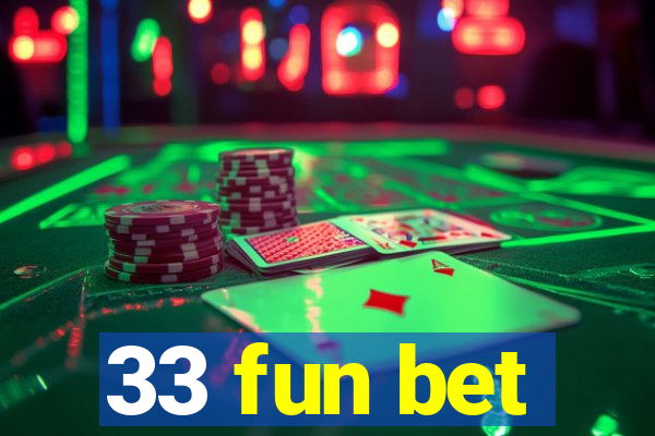 33 fun bet