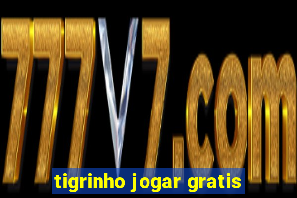 tigrinho jogar gratis